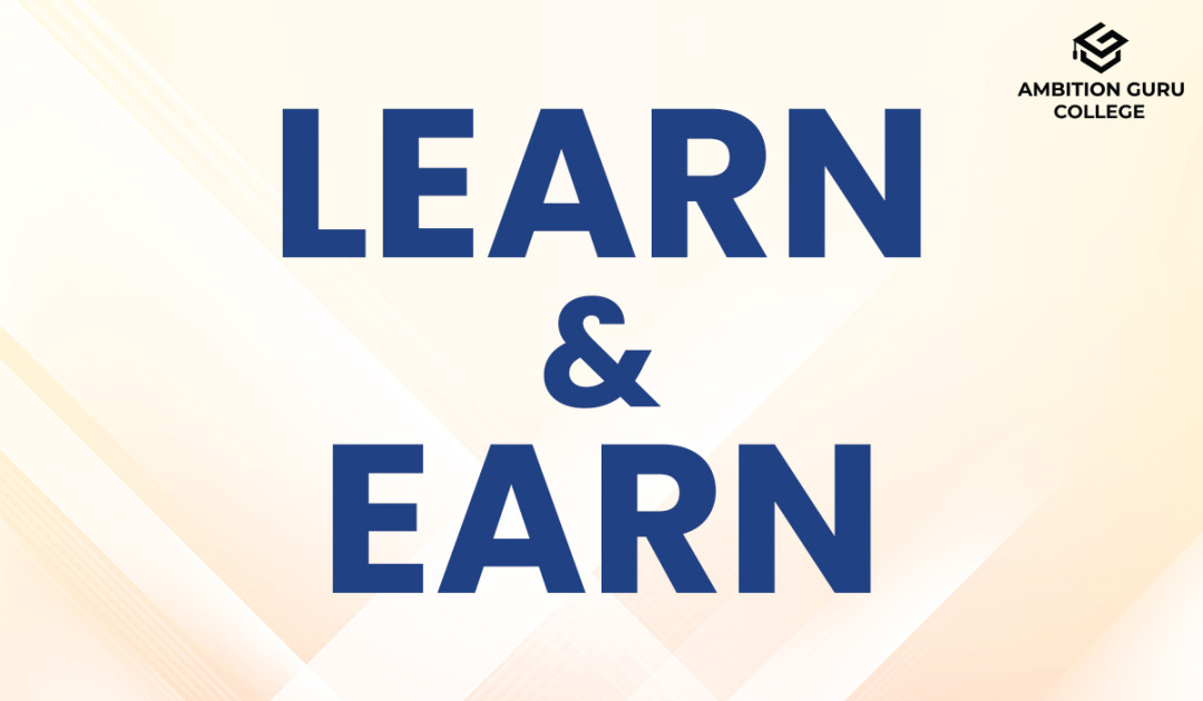 Learn and Earn | Ambition Guru College